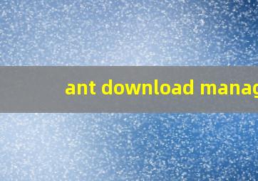 ant download manager